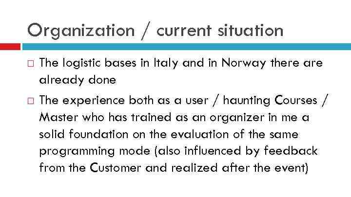 Organization / current situation The logistic bases in Italy and in Norway there already