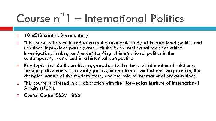 Course n° 1 – International Politics 10 ECTS credits, 2 hours daily This course