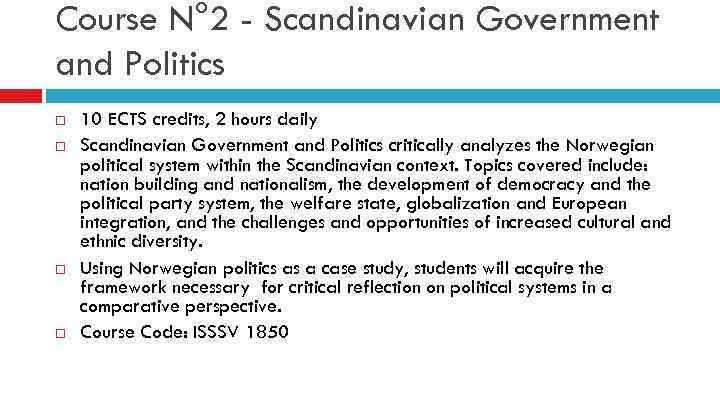 Course N° 2 - Scandinavian Government and Politics 10 ECTS credits, 2 hours daily