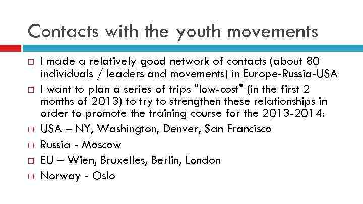 Contacts with the youth movements I made a relatively good network of contacts (about