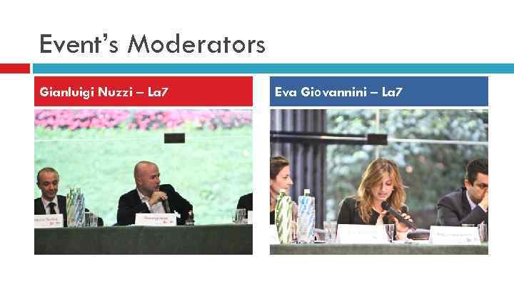 Event’s Moderators Gianluigi Nuzzi – La 7 Eva Giovannini – La 7 