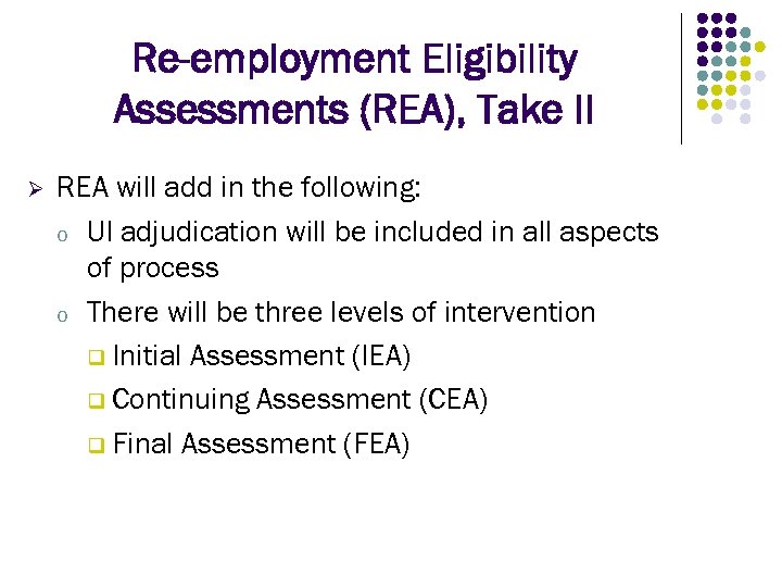 Re-employment Eligibility Assessments (REA), Take II Ø REA will add in the following: o