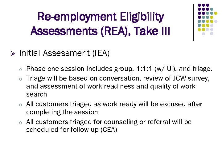 Re-employment Eligibility Assessments (REA), Take III Ø Initial Assessment (IEA) o o Phase one