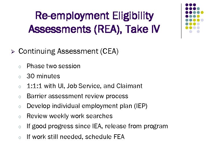 Re-employment Eligibility Assessments (REA), Take IV Ø Continuing Assessment (CEA) o Phase two session