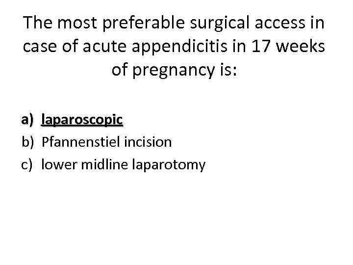 The most preferable surgical access in case of acute appendicitis in 17 weeks of