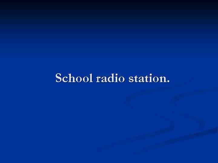 School radio station. 