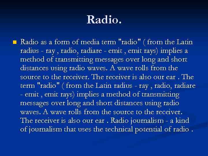 Radio. n Radio as a form of media term 