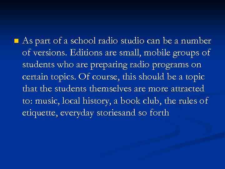 n As part of a school radio studio can be a number of versions.