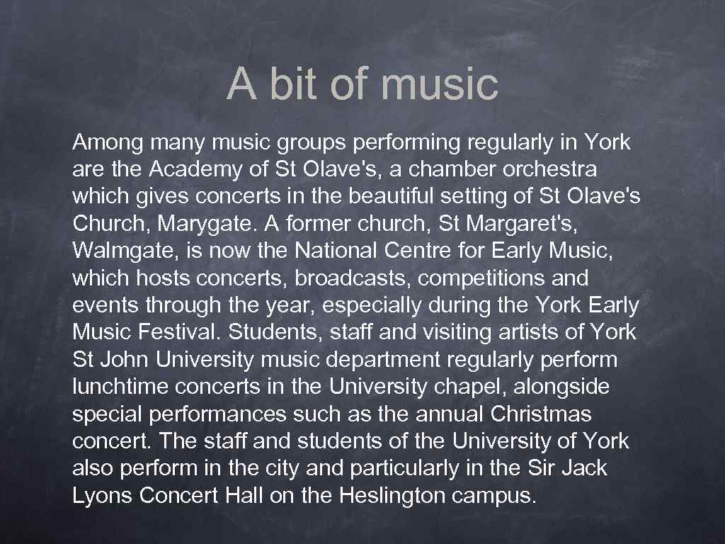 A bit of music Among many music groups performing regularly in York are the