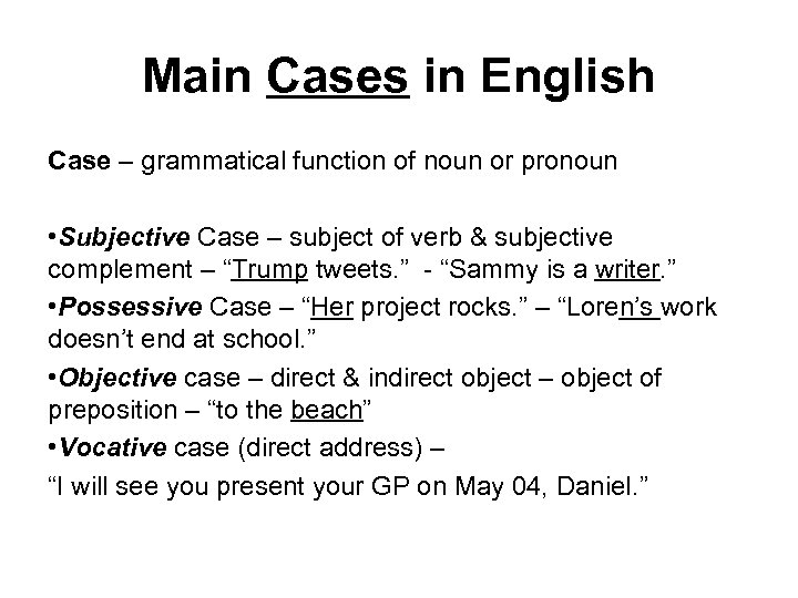 Main Cases in English Case – grammatical function of noun or pronoun • Subjective