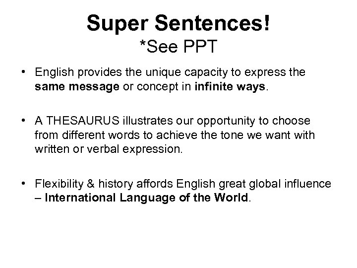 Super Sentences! *See PPT • English provides the unique capacity to express the same