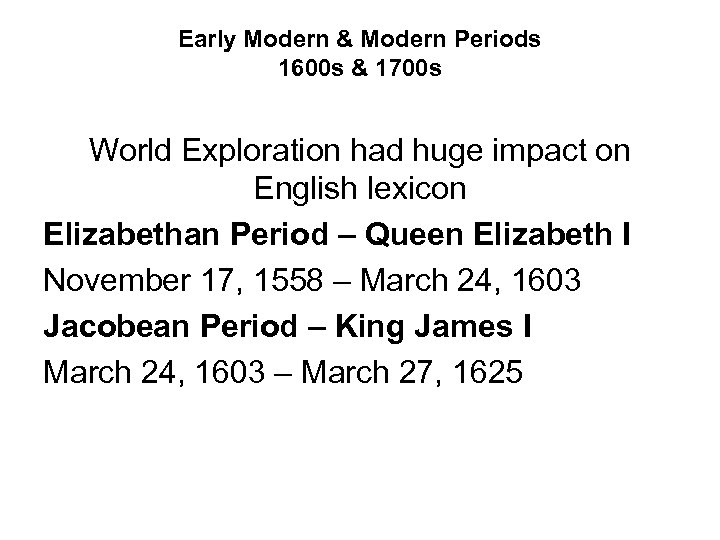 Early Modern & Modern Periods 1600 s & 1700 s World Exploration had huge