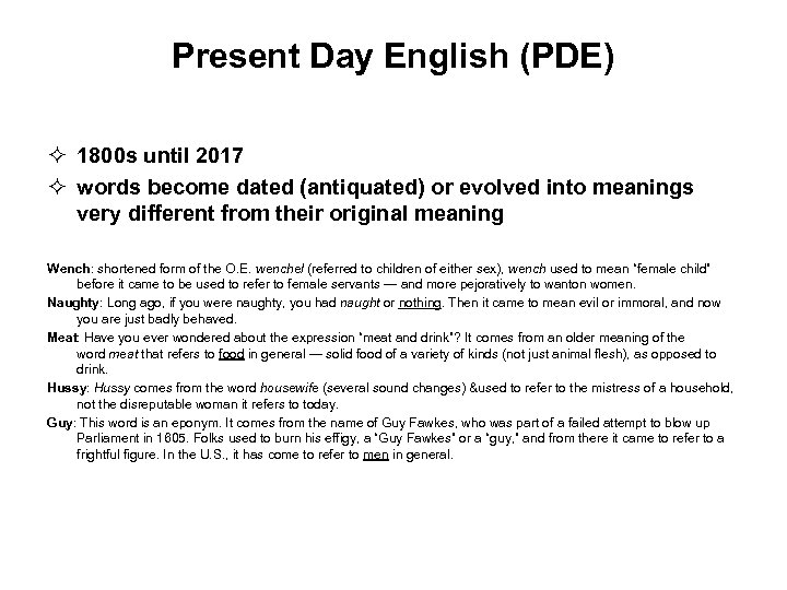 Present Day English (PDE) ² 1800 s until 2017 ² words become dated (antiquated)