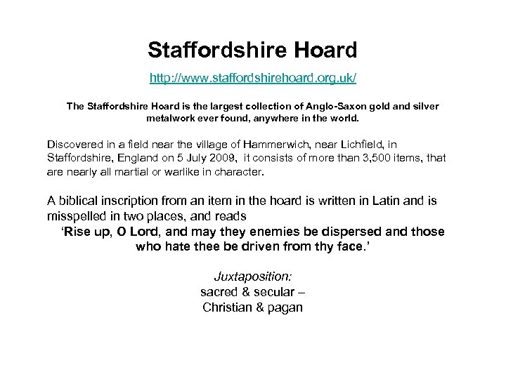 Staffordshire Hoard http: //www. staffordshirehoard. org. uk/ The Staffordshire Hoard is the largest collection