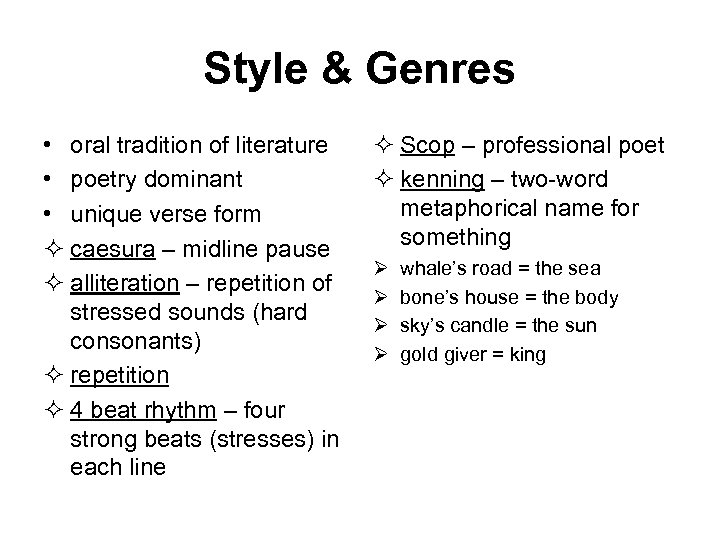 Style & Genres • oral tradition of literature • poetry dominant • unique verse