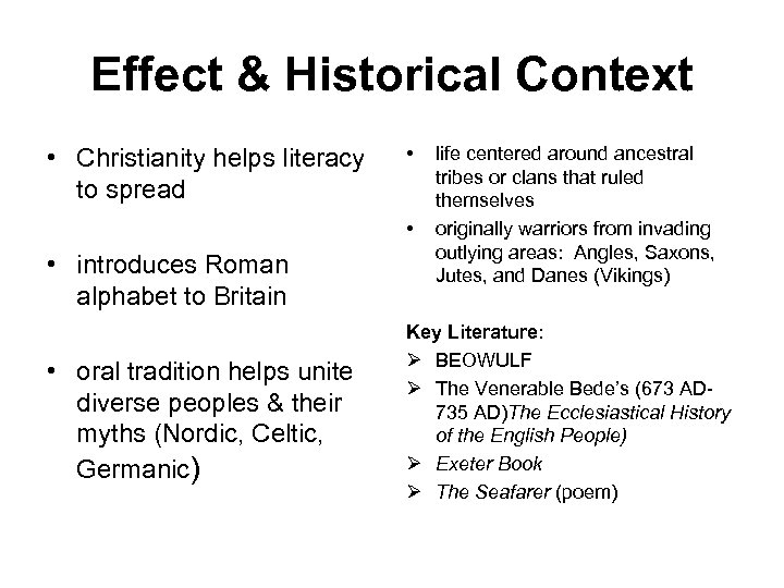 Effect & Historical Context • Christianity helps literacy to spread • • • introduces