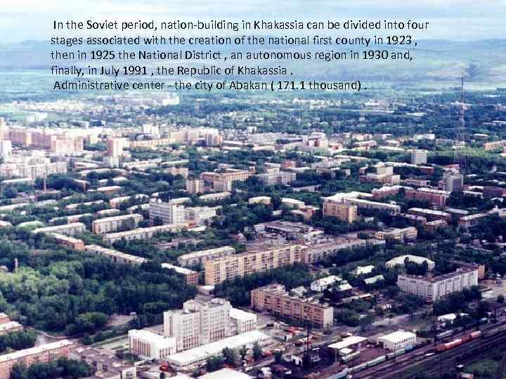  In the Soviet period, nation-building in Khakassia can be divided into four stages