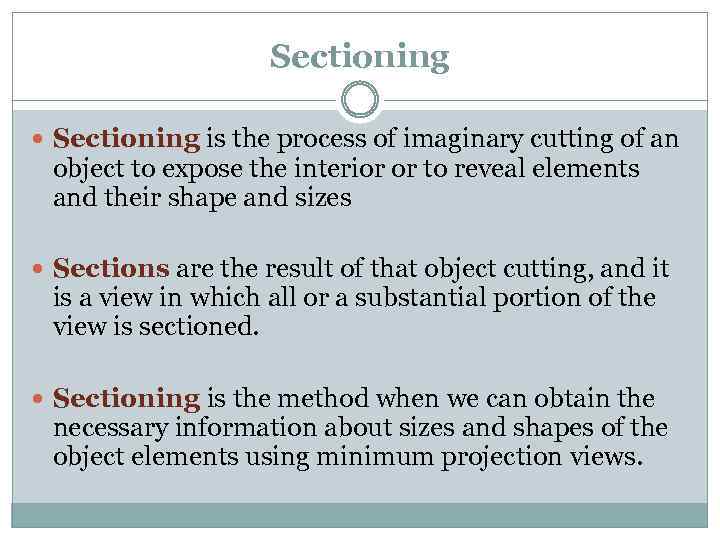 Sectioning is the process of imaginary cutting of an object to expose the interior