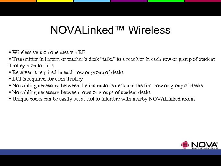 NOVALinked™ Wireless • Wireless version operates via RF • Transmitter in lectern or teacher’s
