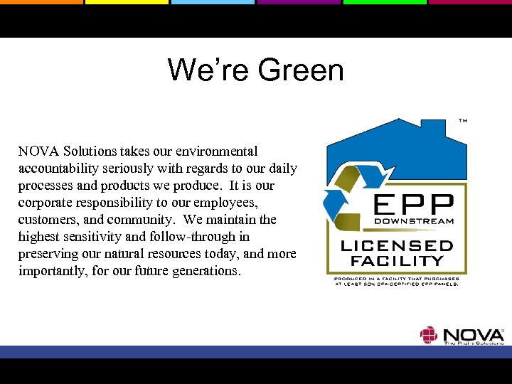 We’re Green NOVA Solutions takes our environmental accountability seriously with regards to our daily