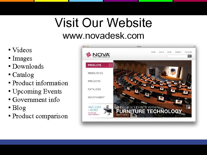 Visit Our Website www. novadesk. com • Videos • Images • Downloads • Catalog