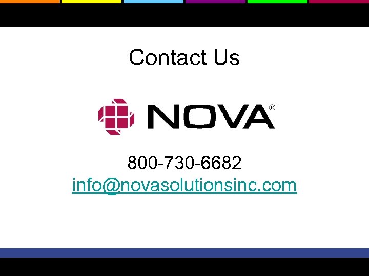 Contact Us 800 -730 -6682 info@novasolutionsinc. com 