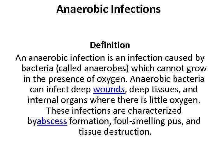 Anaerobic Infections Definition An anaerobic infection is an infection caused by bacteria (called anaerobes)