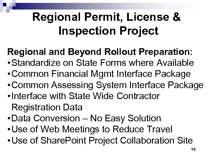 Regional Permit, License & Inspection Project Regional and Beyond Rollout Preparation: • Standardize on