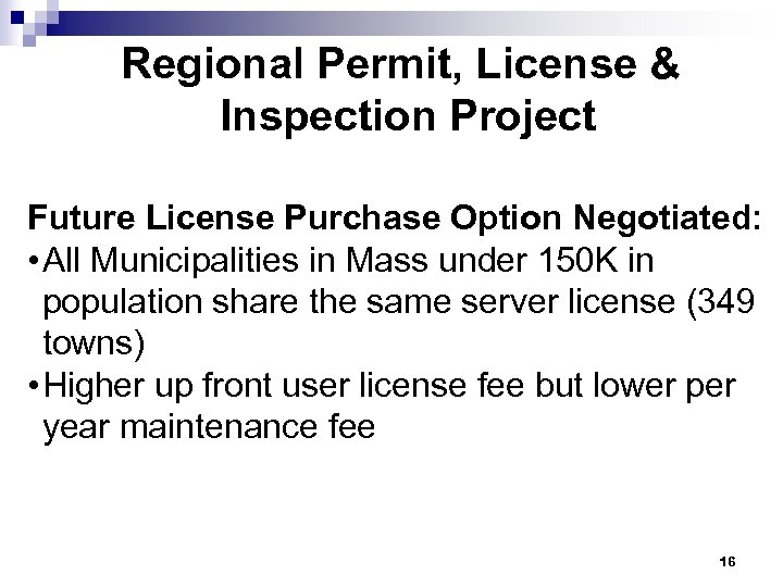 Regional Permit, License & Inspection Project Future License Purchase Option Negotiated: • All Municipalities