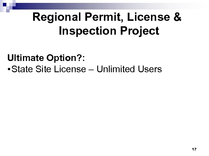Regional Permit, License & Inspection Project Ultimate Option? : • State Site License –