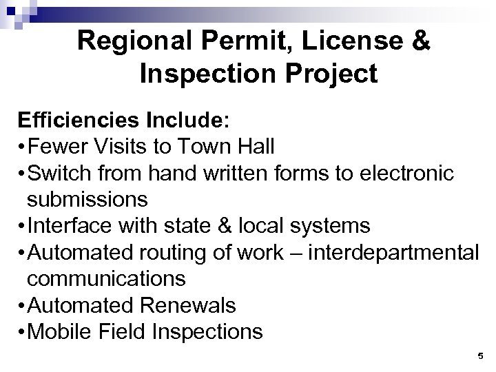 Regional Permit, License & Inspection Project Efficiencies Include: • Fewer Visits to Town Hall