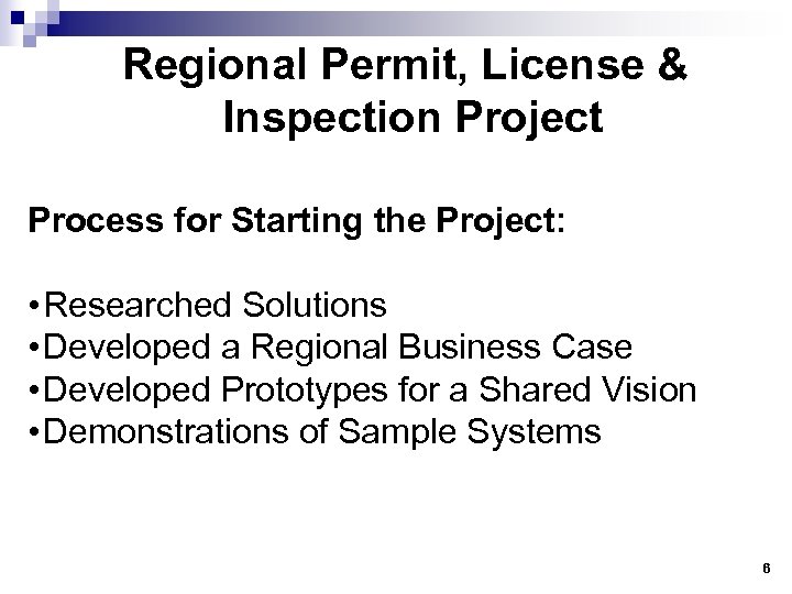 Regional Permit, License & Inspection Project Process for Starting the Project: • Researched Solutions