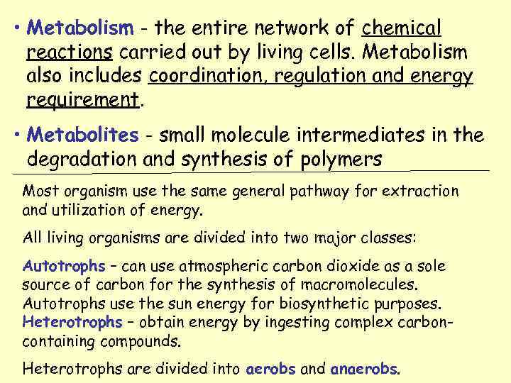  • Metabolism - the entire network of chemical reactions carried out by living