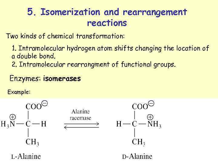 5. Isomerization and rearrangement reactions Two kinds of chemical transformation: 1. Intramolecular hydrogen atom