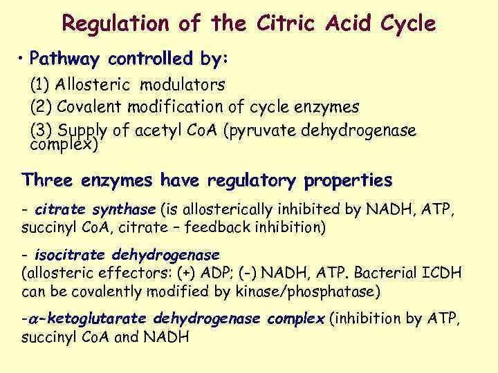 Regulation of the Citric Acid Cycle • Pathway controlled by: (1) Allosteric modulators (2)