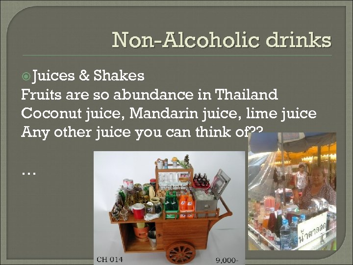Non-Alcoholic drinks Juices & Shakes Fruits are so abundance in Thailand Coconut juice, Mandarin