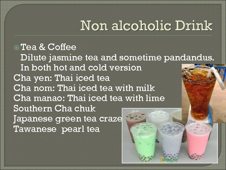 Non alcoholic Drink Tea & Coffee Dilute jasmine tea and sometime pandandus. In both