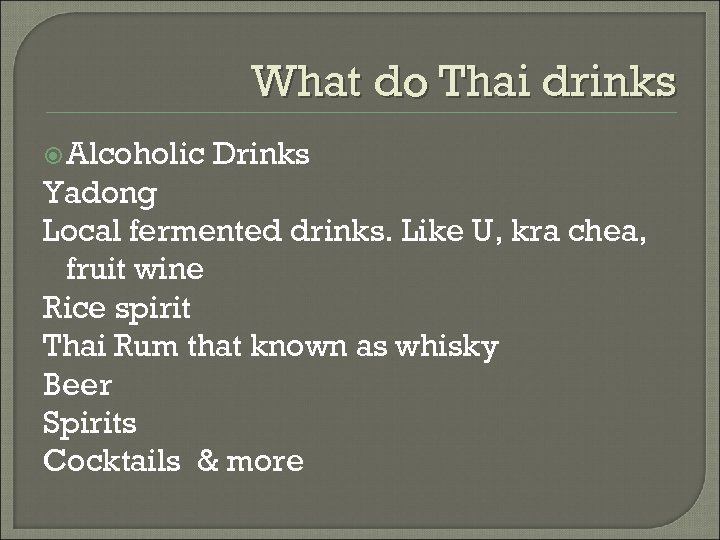 What do Thai drinks Alcoholic Drinks Yadong Local fermented drinks. Like U, kra chea,