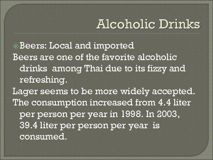 Alcoholic Drinks Beers: Local and imported Beers are one of the favorite alcoholic drinks