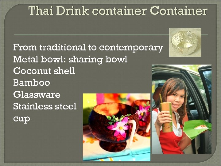 Thai Drink container Container From traditional to contemporary Metal bowl: sharing bowl Coconut shell