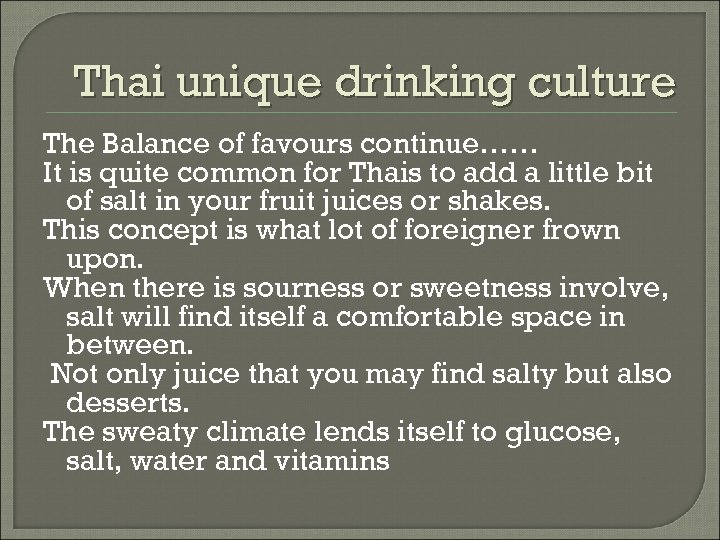 Thai unique drinking culture The Balance of favours continue…… It is quite common for