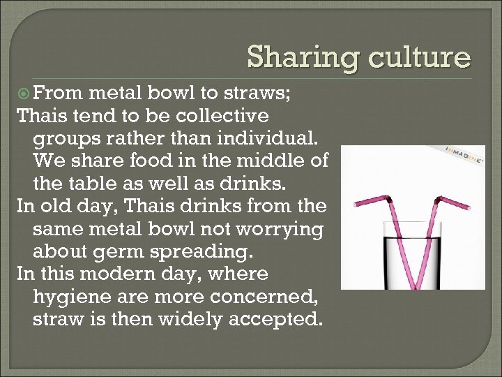 Sharing culture From metal bowl to straws; Thais tend to be collective groups rather