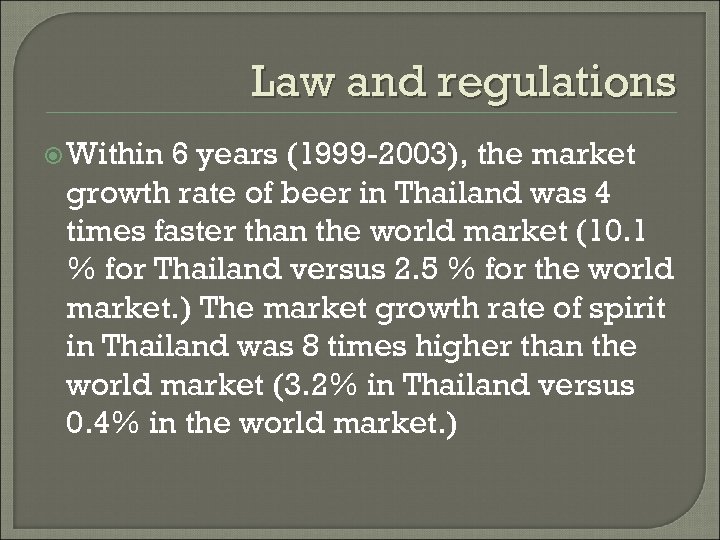 Law and regulations Within 6 years (1999 -2003), the market growth rate of beer