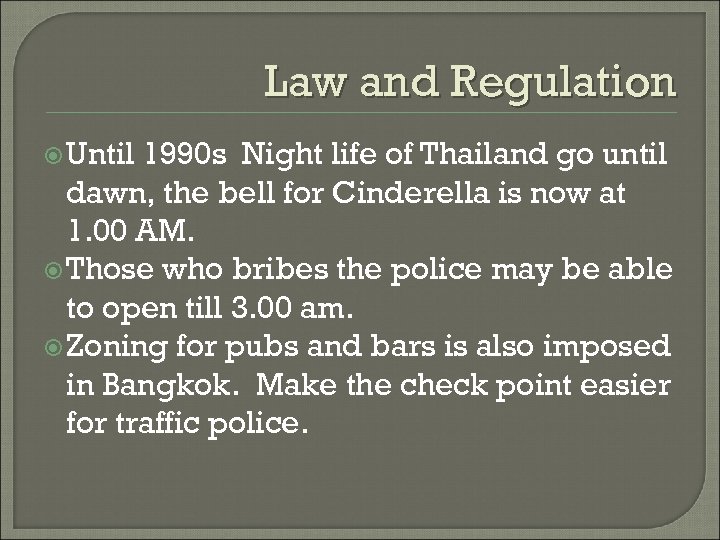 Law and Regulation Until 1990 s Night life of Thailand go until dawn, the