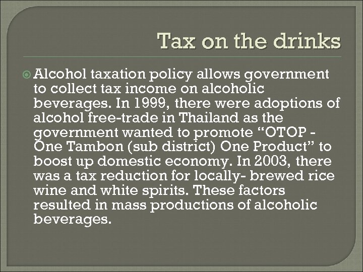 Tax on the drinks Alcohol taxation policy allows government to collect tax income on