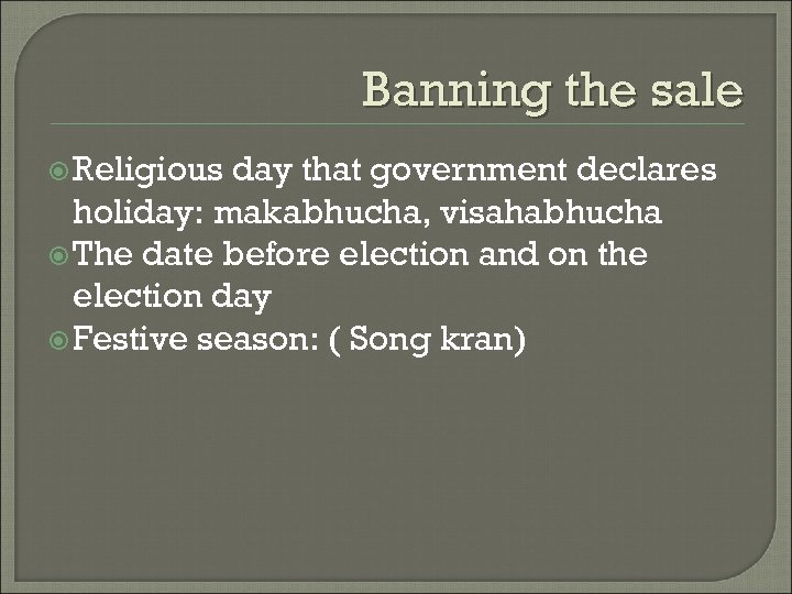 Banning the sale Religious day that government declares holiday: makabhucha, visahabhucha The date before