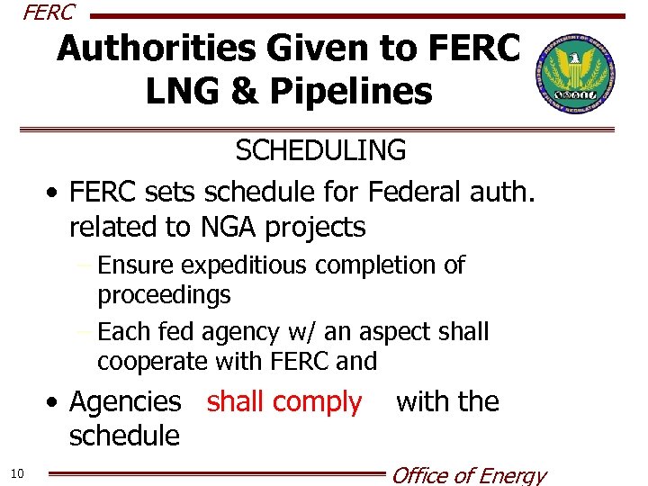 FERC Authorities Given to FERC LNG & Pipelines SCHEDULING • FERC sets schedule for