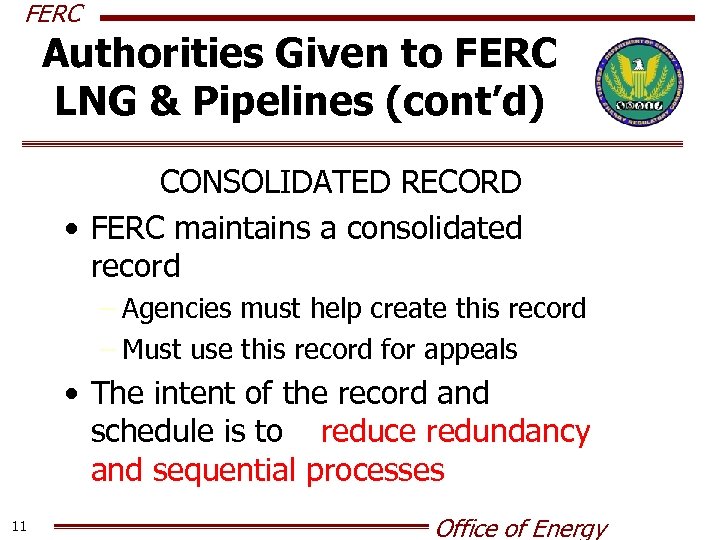 FERC Authorities Given to FERC LNG & Pipelines (cont’d) CONSOLIDATED RECORD • FERC maintains