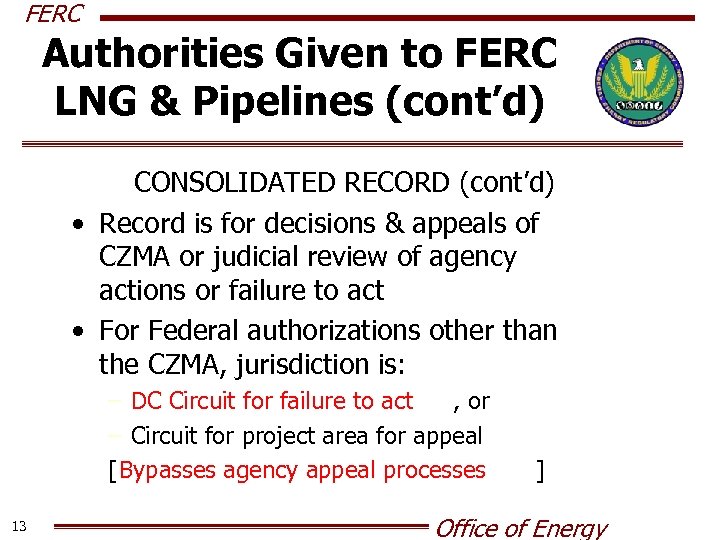 FERC Authorities Given to FERC LNG & Pipelines (cont’d) CONSOLIDATED RECORD (cont’d) • Record