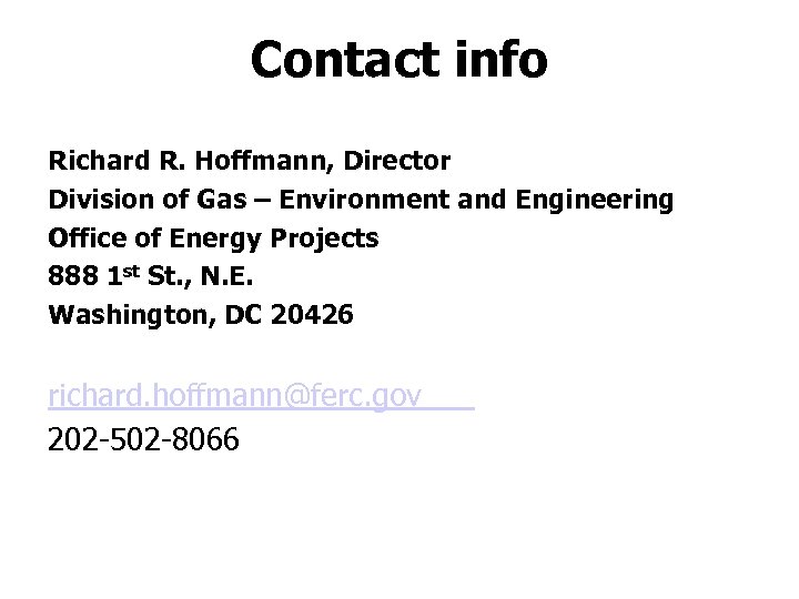 Contact info Richard R. Hoffmann, Director Division of Gas – Environment and Engineering Office